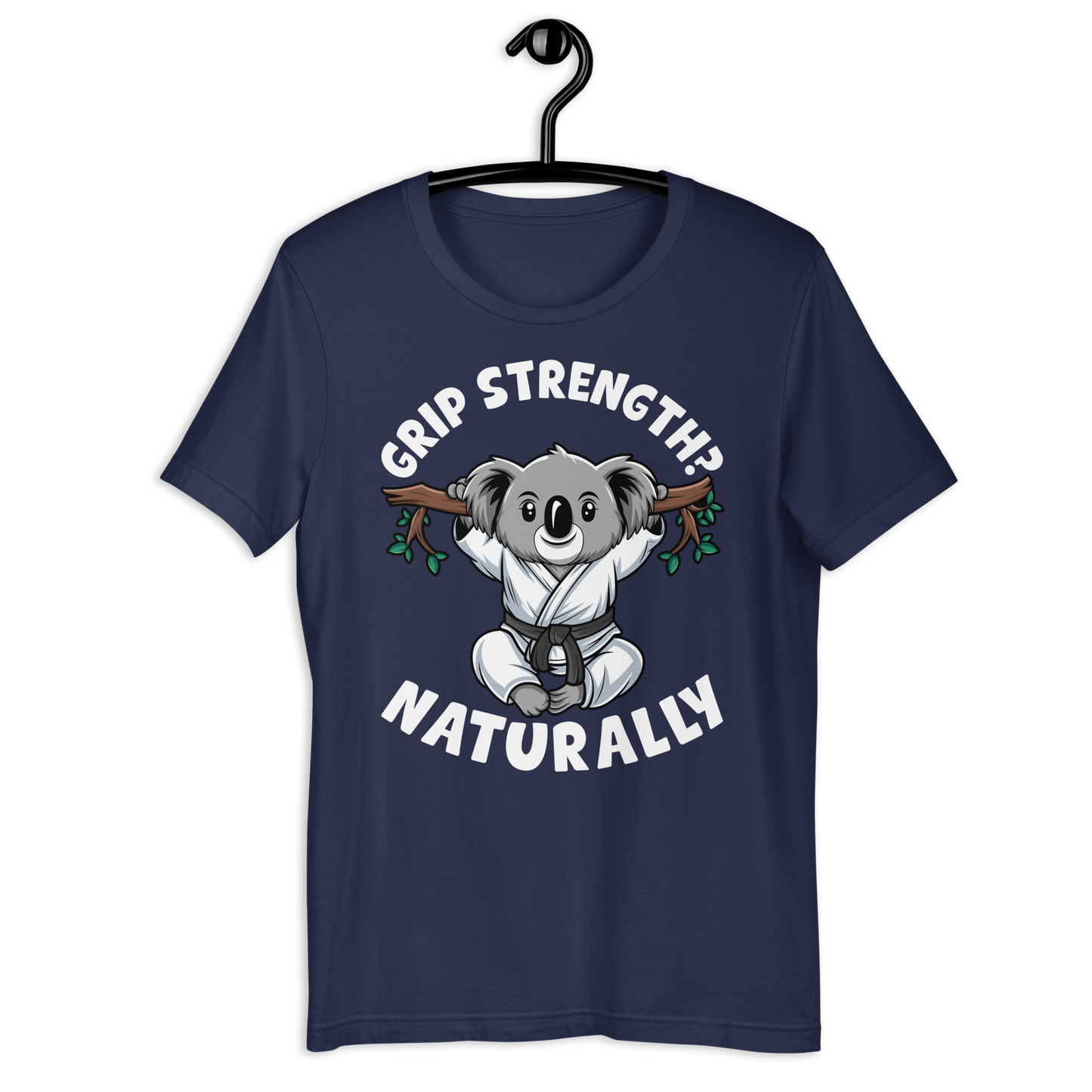 Grip Strength? Naturally - Brazilian Jiu-Jitsu T-shirt